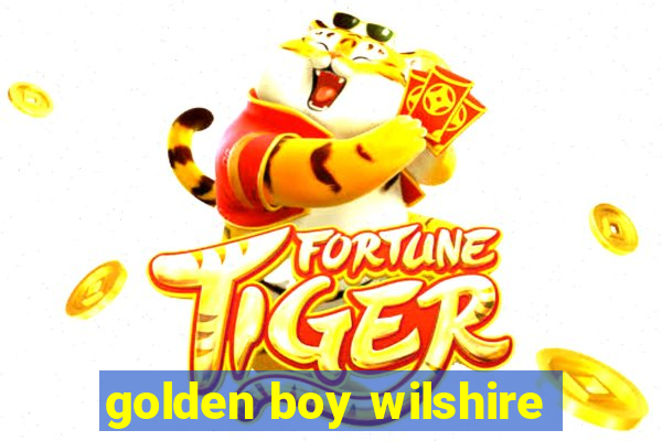 golden boy wilshire